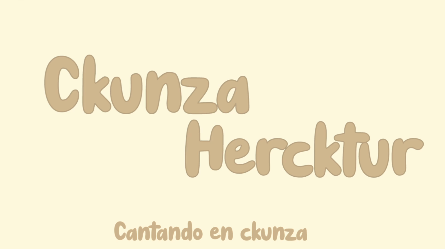  Ckunza hercktur: Cantando en ckunza